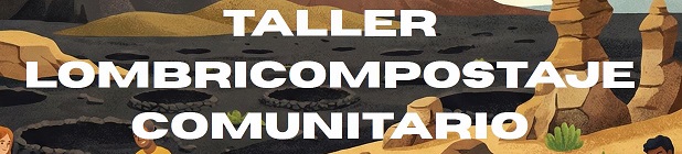 Taller «Lombricompostaje Comunitario»